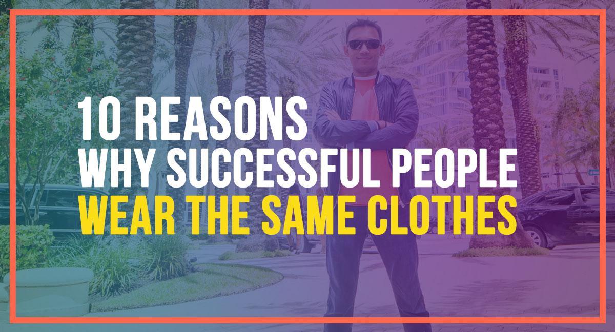 Why successful people wear the same clothes every day? - Mr