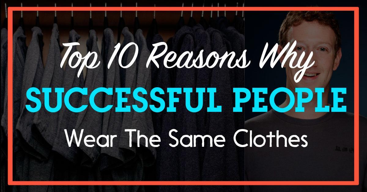 10 Reasons Why Successful People Wear The Same Clothes