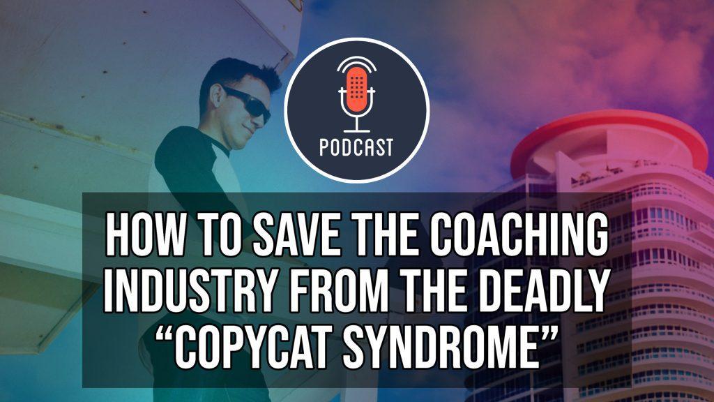 how-to-save-the-coaching-industry-from-the-deadly-copycat-syndrome