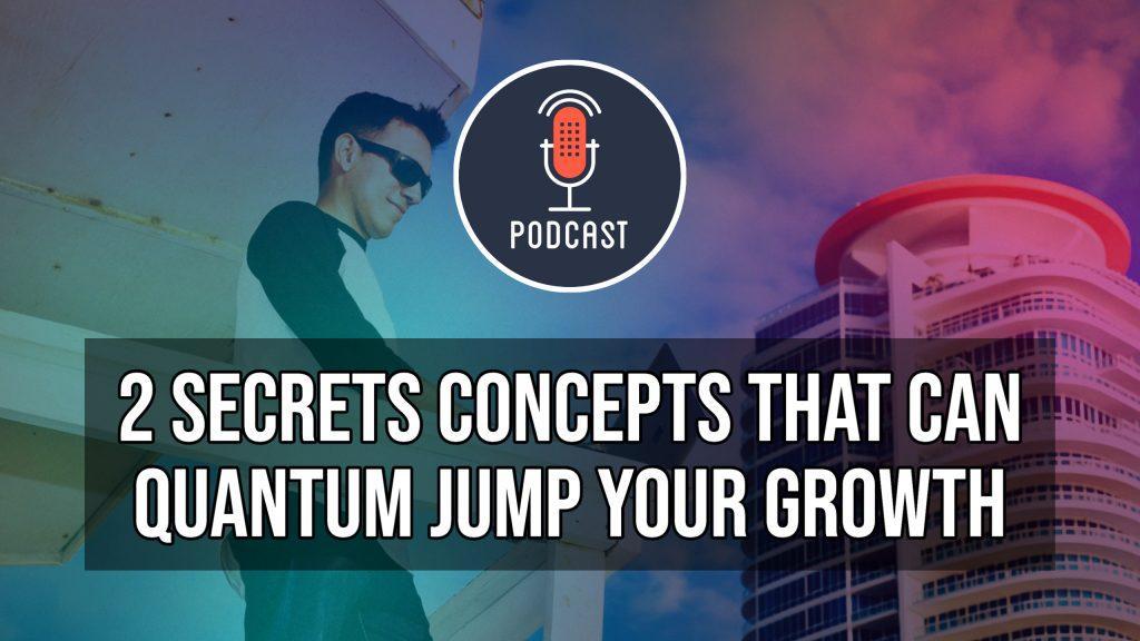 2-secret-concepts-that-can-quantum-jump-your-growth